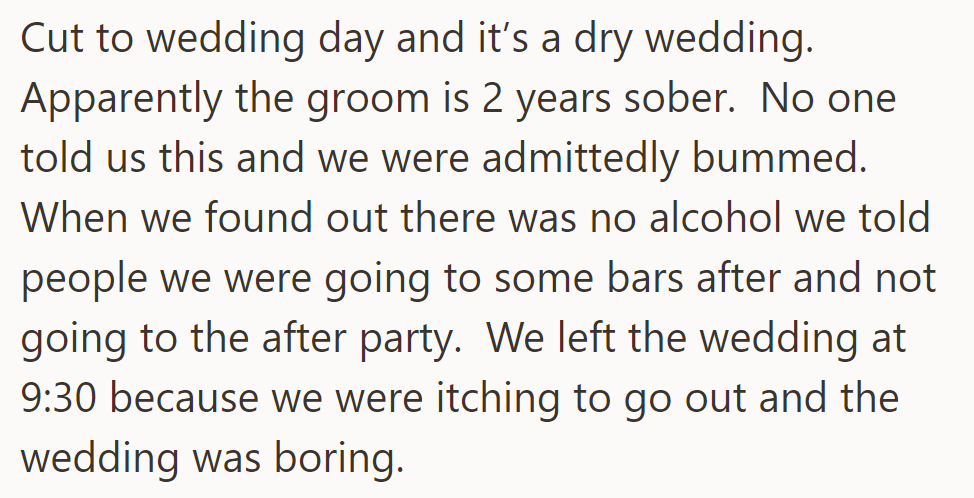 It was a dry wedding for the groom's sobriety. They left early to visit bars instead.