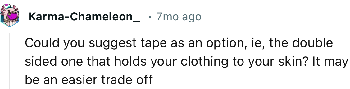 “Could you suggest tape as an option?”