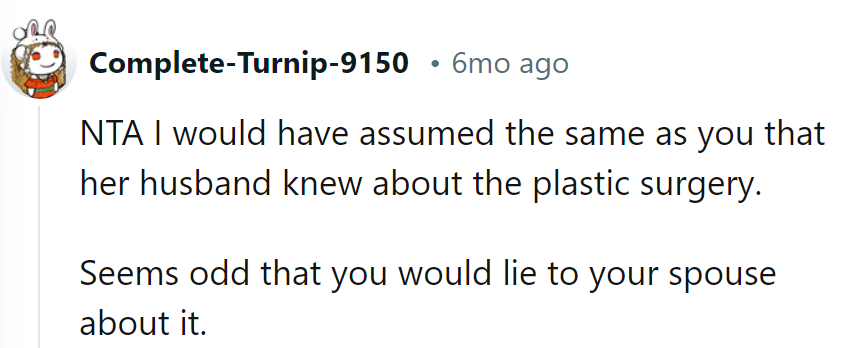 Assuming her husband knew about the surgery was reasonable. Keeping such secrets from a spouse is odd.