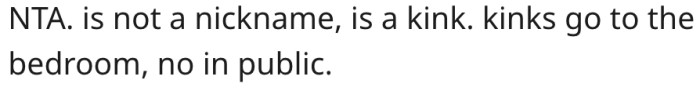 4. There's a difference between a kink and a nickname.