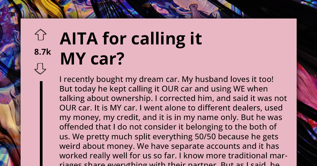 Woman Admonishes Husband for Attempting to Claim Co-Ownership of Her New Car Without Contributing a Dime
