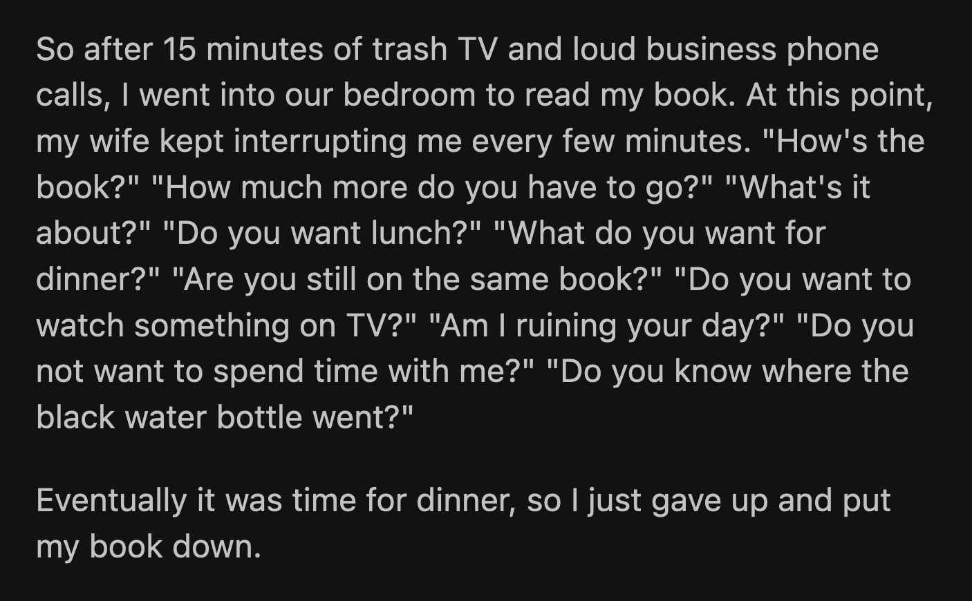 When the cleaners were done, OP pulled out his book. His wife soon went to the living room to do what she had done the previous day.
