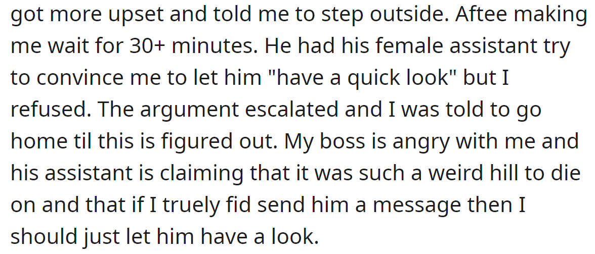His assistant also tried to convince the OP to just let him check her phone, but the OP stayed firm in her stance: