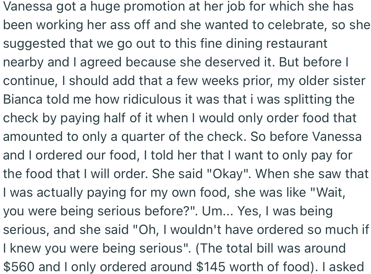 Vanessa got promoted at work and the pair decided to celebrate at a fine dining restaurant. But before they left, OP made it clear that she would only pay for her food