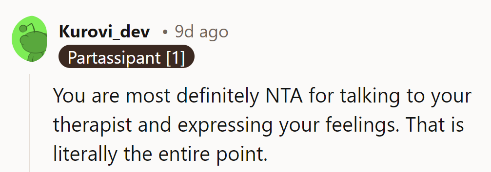 Definitely NTA for opening up to his therapist—that's what they're there for, after all!