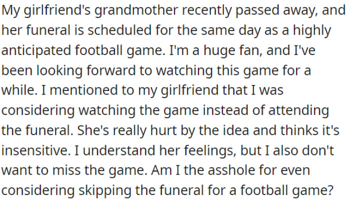 OP's girlfriend's grandmother passed away, and her funeral falls on the same day as a big football game