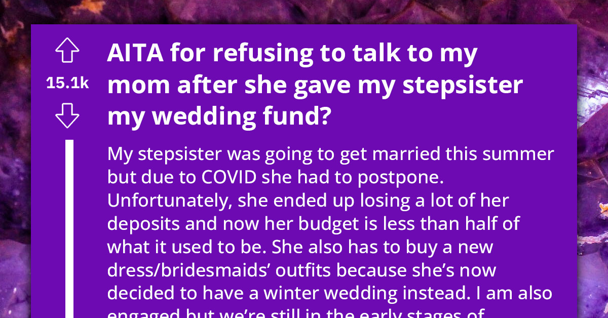 Redditor's Mom And Stepfather Give Her Wedding Funds To Her Stepsister And Calls Her Petty For Being Furious