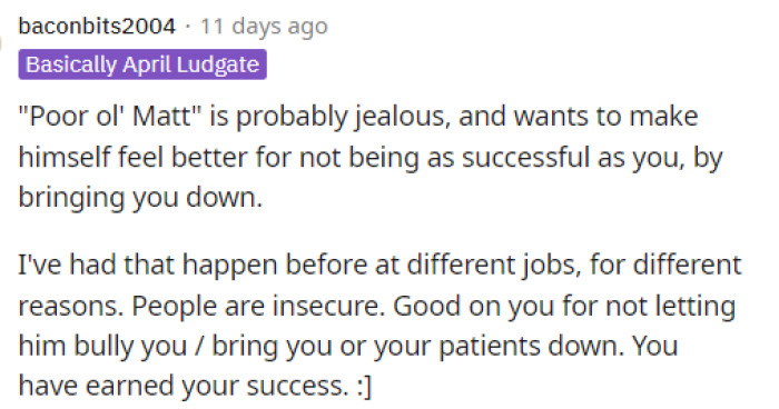Yes, he is likely jealous and seeks to undermine OP by attributing her success solely to her appearance, rather than acknowledging her skills as a therapist.