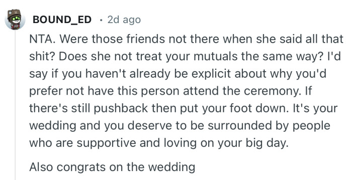 “It's your wedding and you deserve to be surrounded by people who are supportive and loving on your big day.”