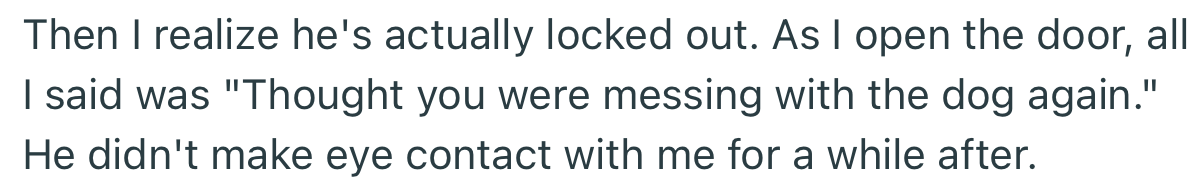 After hearing the doorbell buzz for longer than usual, they realized that their dad was actually locked out
