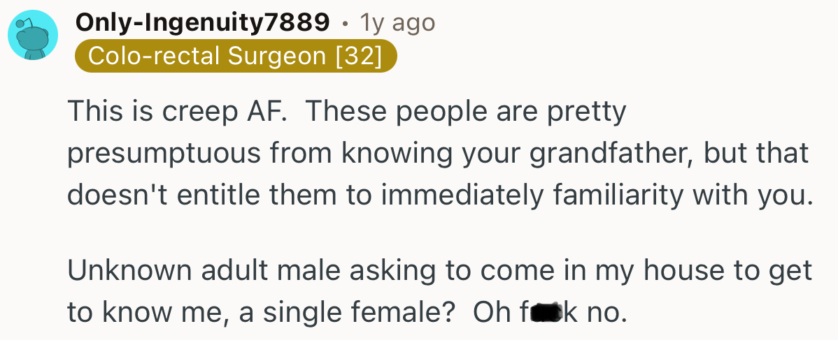 “This is creepy AF. These people are pretty presumptuous just because they knew your grandfather.”