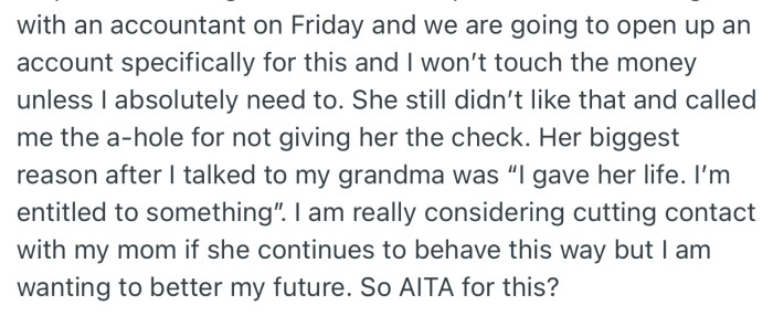 OP’s mom has been making trouble because of the money and OP is considering cutting her off for good