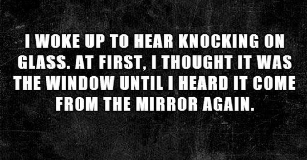 10. Hearing a knock from the mirror
