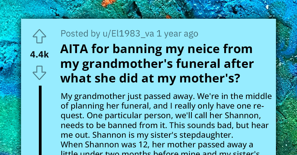 Redditor Wants To Ban Niece From Attending Her Grandmother's Funeral