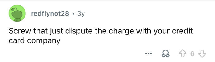 You should dispute the charge.