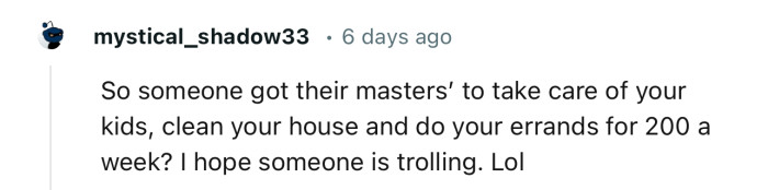 Imagine getting a Master’s Degree just to end up sitting kids, running errands and cleaning houses for $200 a week