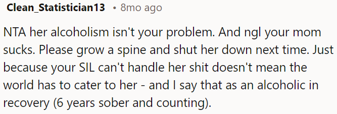 OP's sister-in-law's inability to handle her problems shouldn't dictate everyone else's actions.