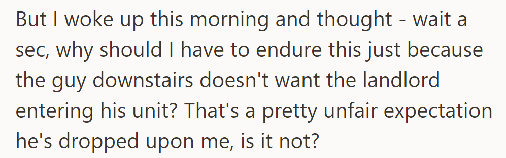 OP realized it's unfair to endure inconvenience due to the downstairs neighbor's request.