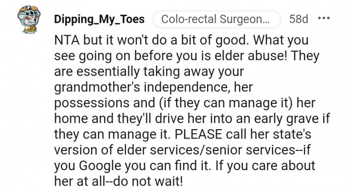 9. They're taking as much as they can from grandma and making her suffer for it