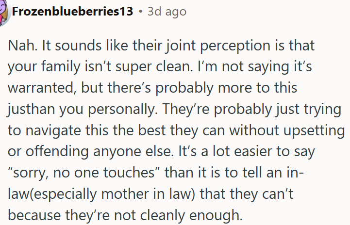 It seems they both think OP's family isn’t the cleanest.