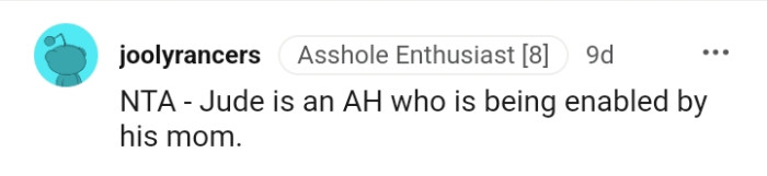 Jude is obviously being enabled by his mom