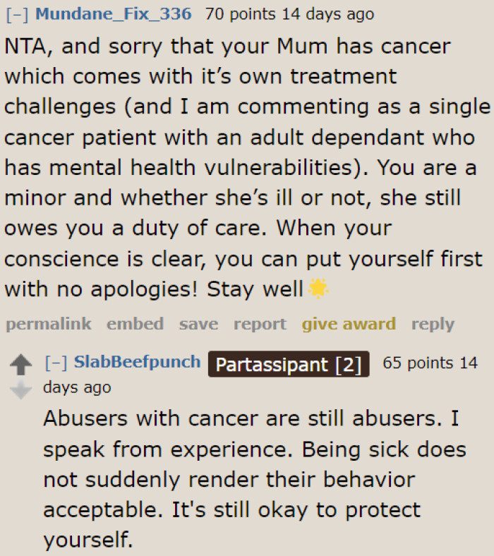 Even if the mom has breast cancer, it's still her responsibility to take care of her teenager, and not the other way around.