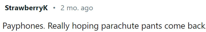 Payphones and parachute pants