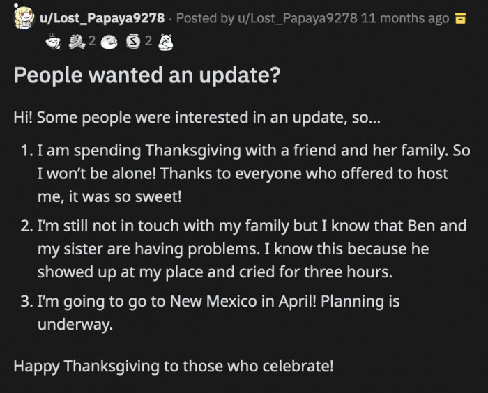 OP spent the holiday with her friends. Ben also showed up at her house where he cried for three hours. OP is not changing her mind when it comes to cutting ties with her family.