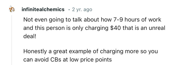 “7-9 hours of work and this person is only charging $40 that is an unreal deal!