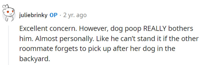 Looks like we've found his Achilles' heel: doggy 'doo-doo' drama! A messy roomie's nemesis indeed.