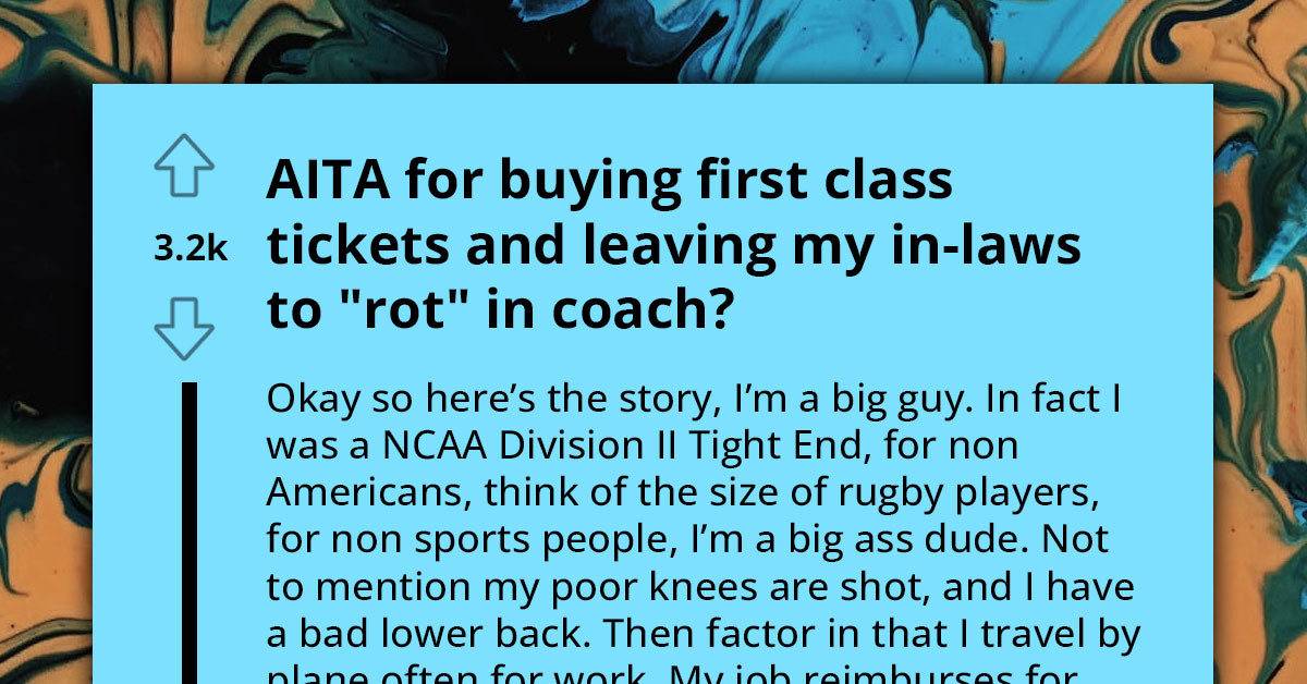 MIL Upset After Finding Out Her Son-In-Law and Daughter Upgraded to First Class, Says He Left Them to "Rot in Coach"