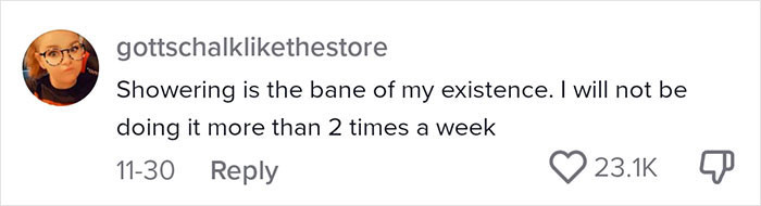 This Has Really Opened My Eyes to See That Some People Don't Enjoy Showering as Much as I Do.