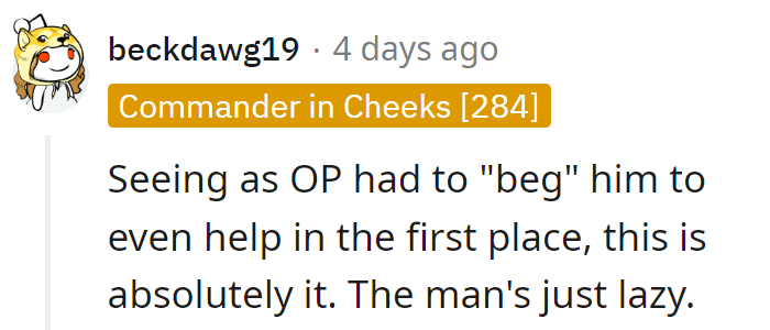 Begging for chores? Sounds like a one-man laziness marathon.