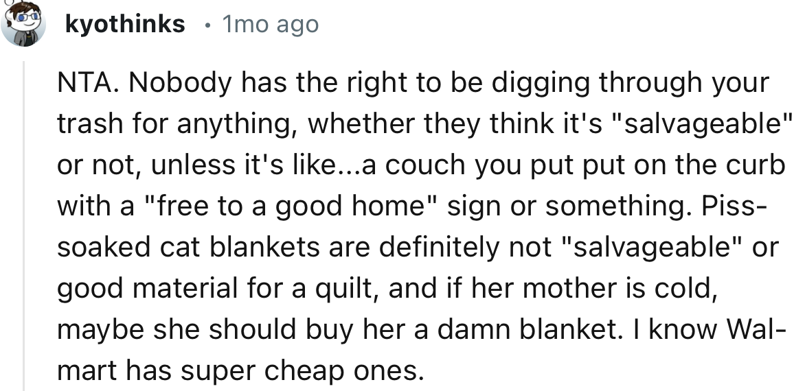 “NTA. Nobody has the right to be digging through your trash for anything, whether they think it's ‘salvageable’ or not.”