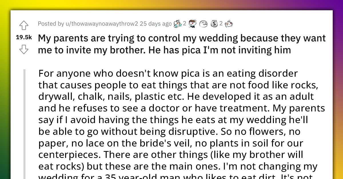 Groom Refuses To Invite His Brother With Pica Because He Could Potentially Eat The Rocks, Flowers, Or Bride's Veil