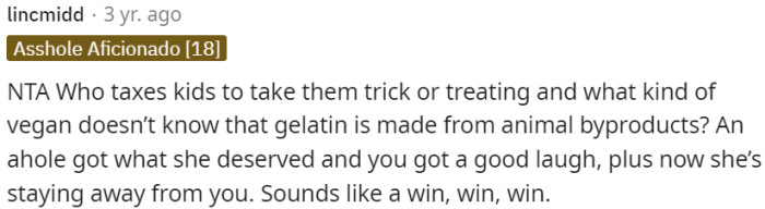 Funny retribution for trick-or-treating tax, vegan unaware of gelatin, satisfying outcome.