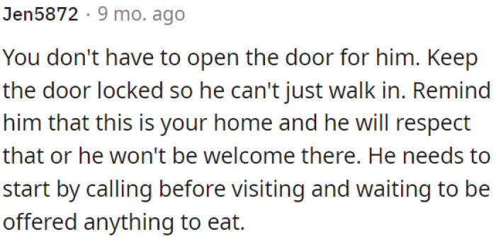OP should keep the door locked to prevent him from entering uninvited.
