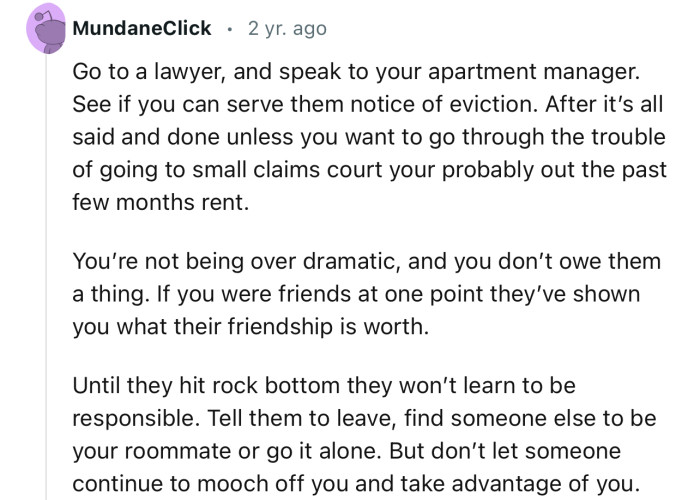 “Go to a lawyer, and speak to your apartment manager. See if you can serve them notice of eviction.”
