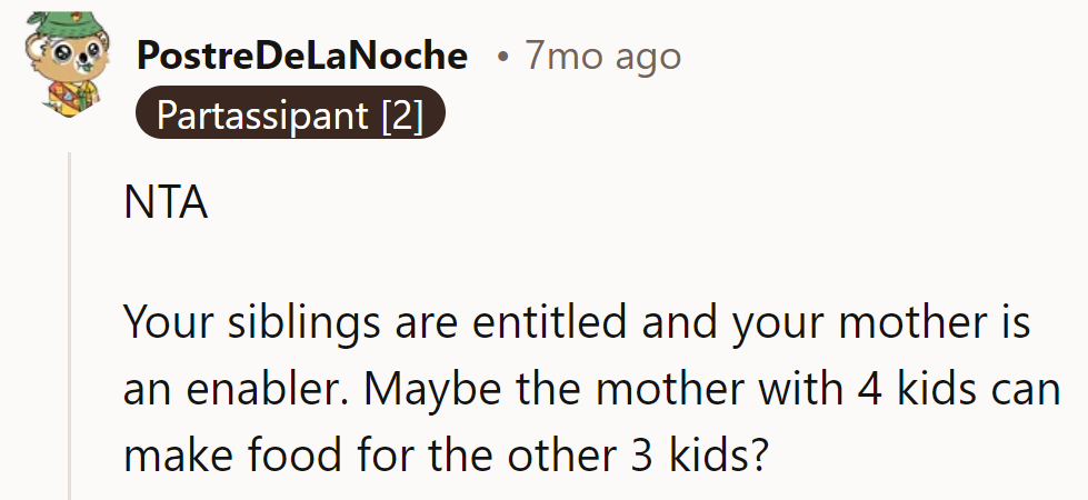 Siblings want a sandwich? Mom's got four kids to feed; they can ask her.