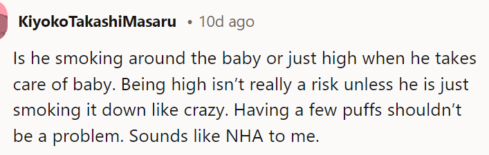 12. Some people actually said that there was NAH because they thought that being high isn't necessarily wrong around the baby.
