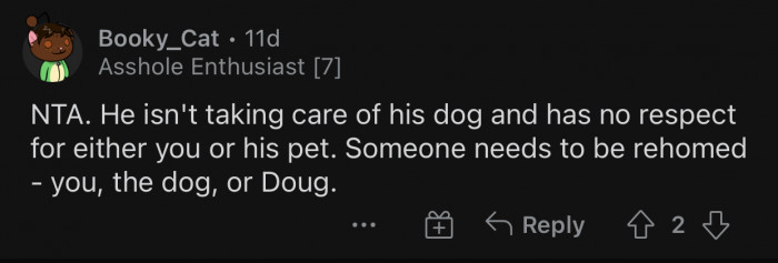 The roommate has no respect for OP or his dog.