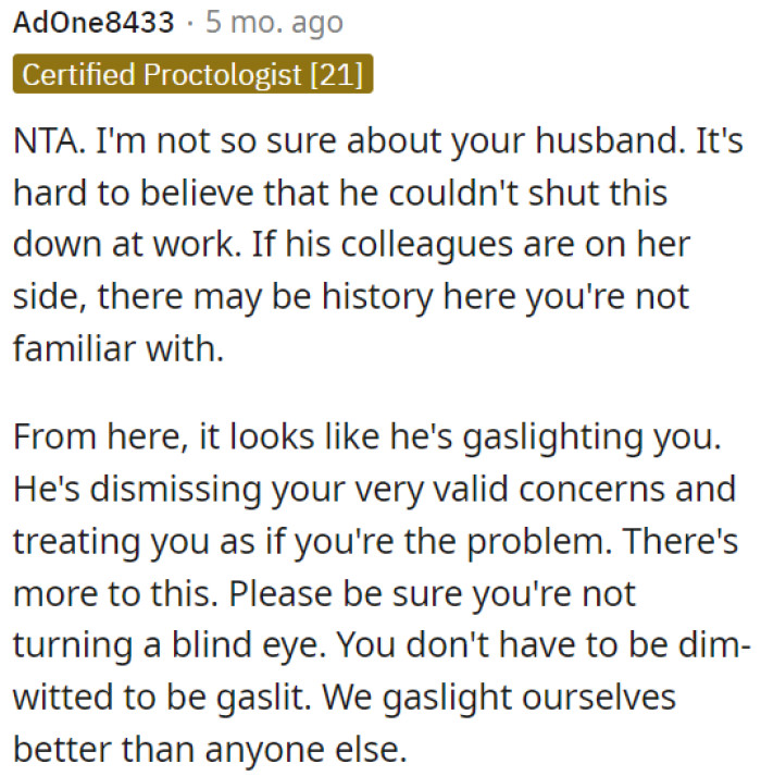 This situation might involve gaslighting, where he dismisses OP's valid concerns.