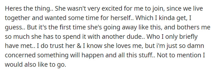 OP's girlfriend planned a vacation with a male classmate, wanting some time alone.