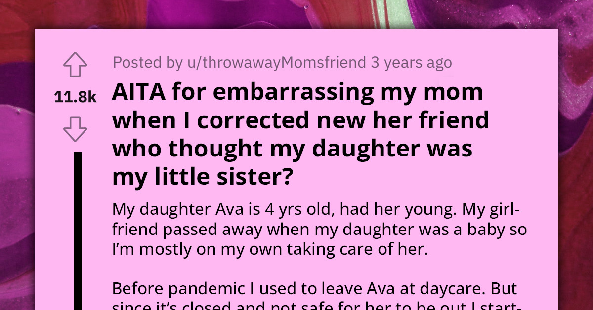 Man Corrects His Mom's New Friend Who Thought His Daughter Was His Little Sister, Mom Accuses Him Of Embarrassing Her