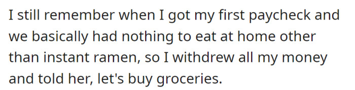 Receiving their first paycheck and finding bare cupboards with only instant ramen, they withdrew the money to buy groceries, a memorable act of support.