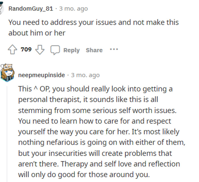 This is the top comment that offered OP some advice, which was actually to seek a therapist.
