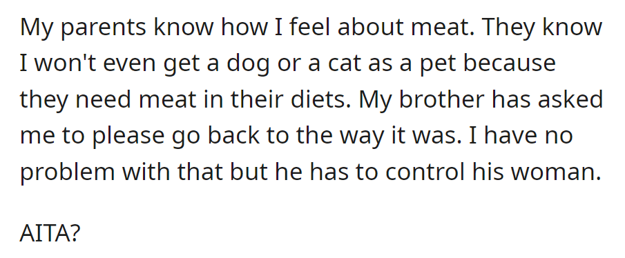 Parents know their aversion to meat, even in pet choices. Brother wants a return to the old arrangement but needs to handle his partner.