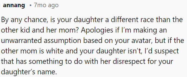If OP's daughter is of a different race, then it might explain the disrespect toward her daughter's name.