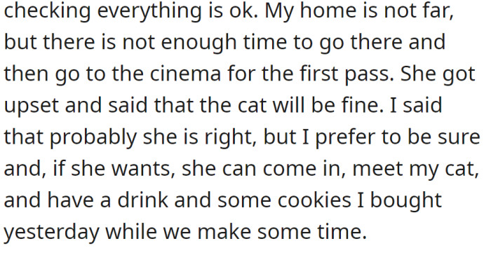 The OP even asked her to accompany him or to wait a few minutes in front of his home until he checked on his cat: