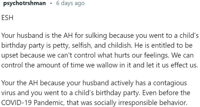 The husband is being petty, selfish, and childish